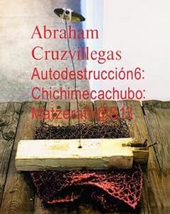 Autodestrucción6: Chichimecachubo: Matzerath@S13
