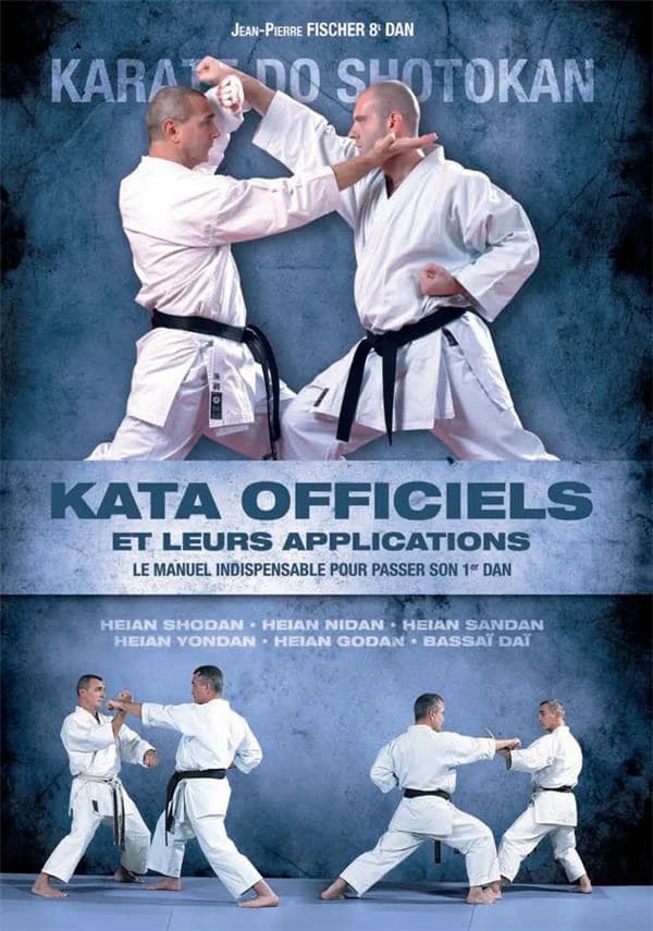 Karate-do shotokan ; kata officiels et leurs applications ; le manuel indispensable pour passer son 1er dan