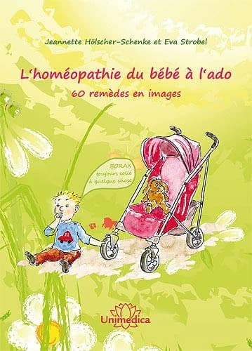 L'homéopathie du bébé à l'ado : 60 remèdes illustrés