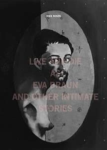 Roee Rosen : live and die as Eva Braun and other intimate stories