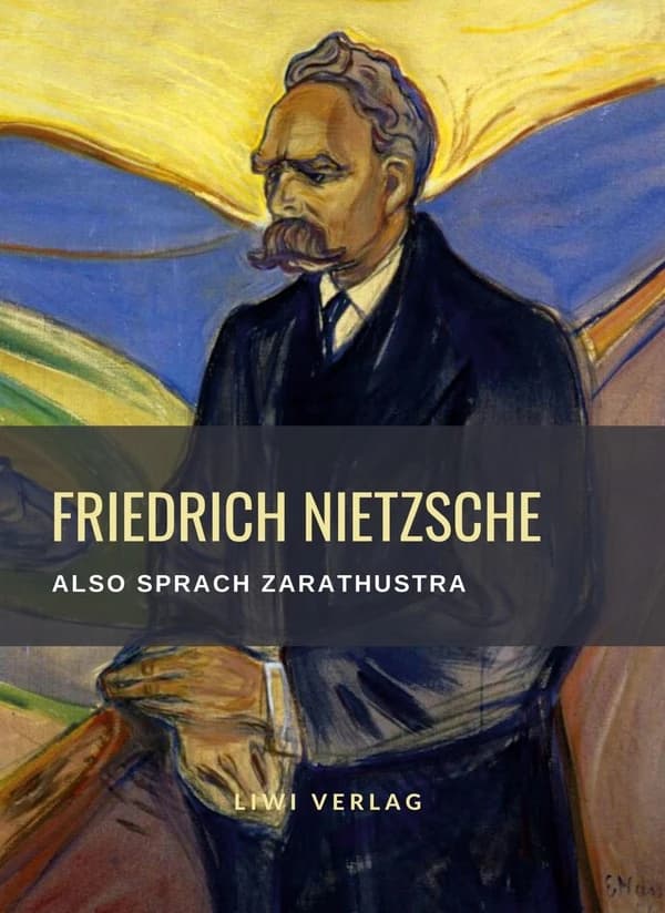 Friedrich Nietzsche: Also sprach Zarathustra. Vollständige Neuausgabe : Ein Buch für Alle und Keinen