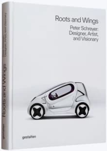 Roots and wings : Peter Schreyer, designer, artist, and visionary