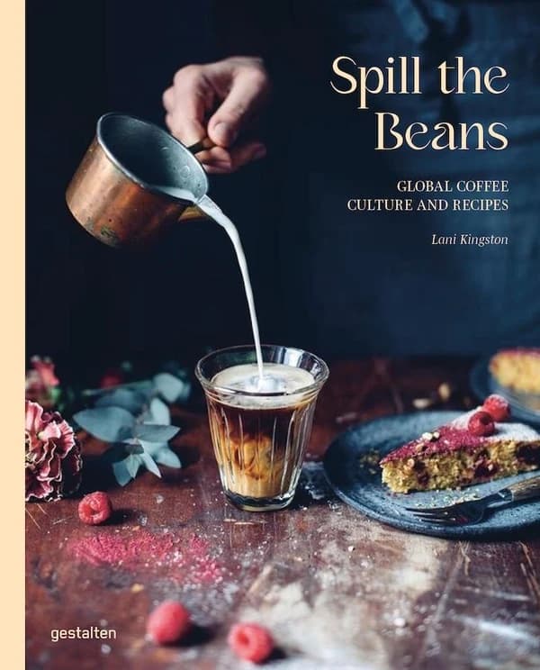 Spill the Beans : Global Coffee Culture and Recipes
