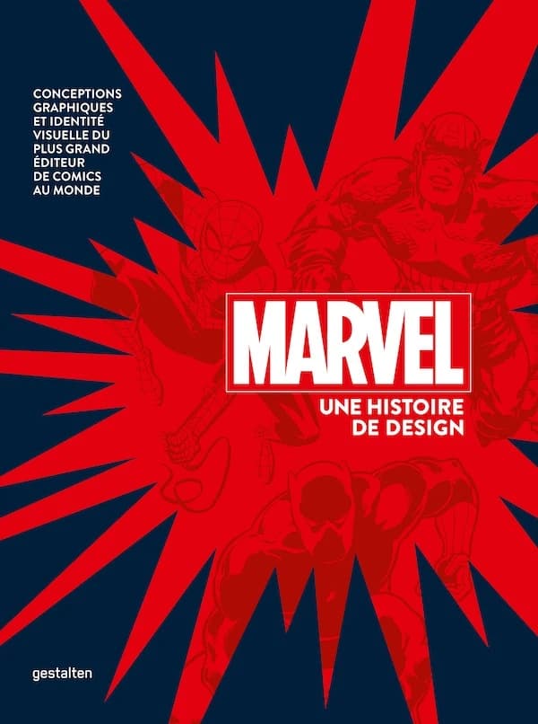 Marvel : une histoire de design : conceptions graphiques et identité visuelle du plus grand éditeur de comics au monde