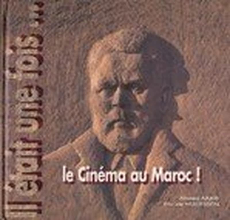 Il était une fois ... le cinéma au Maroc !
