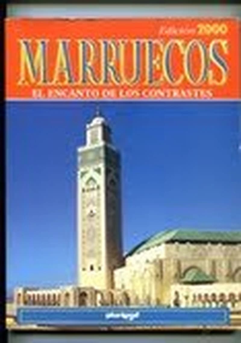 Marruecos El Encanto de Los Contrastes