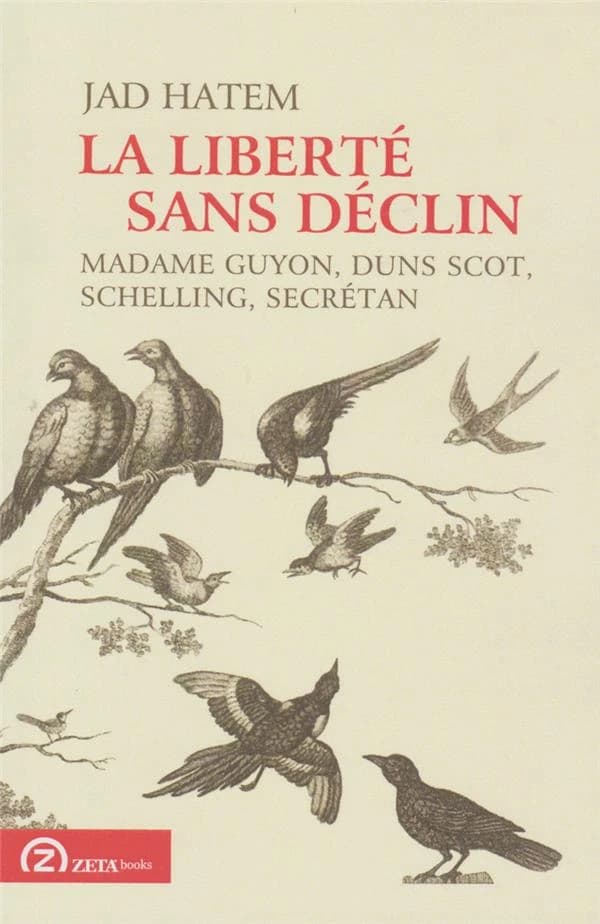 La liberté sans déclin : Madame Guyon, Duns Scot, Schelling, Secrétan