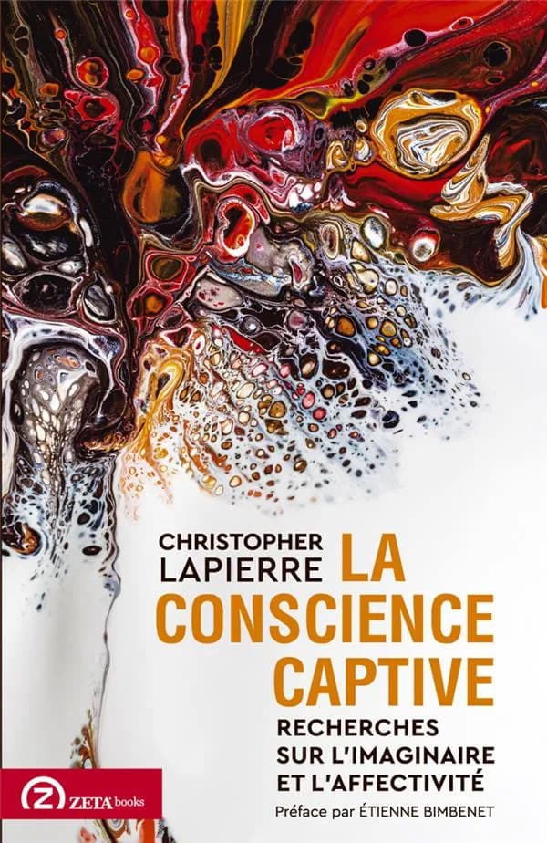 La conscience captive : recherches sur l'imaginaire et l'affectivité