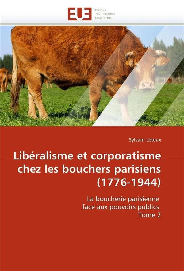 Liberalisme et corporatisme chez les bouchers parisiens (1776-1944)