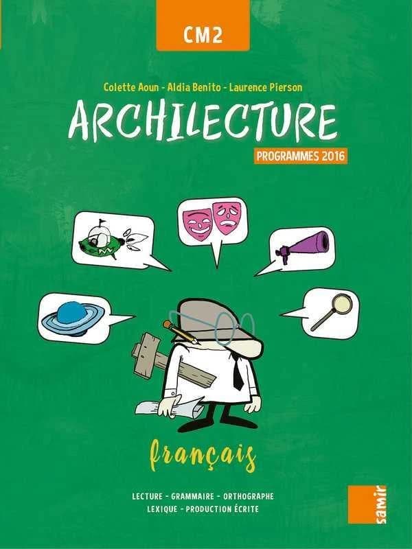 Français CM2 Archilecture : Manuel, Programme 2016