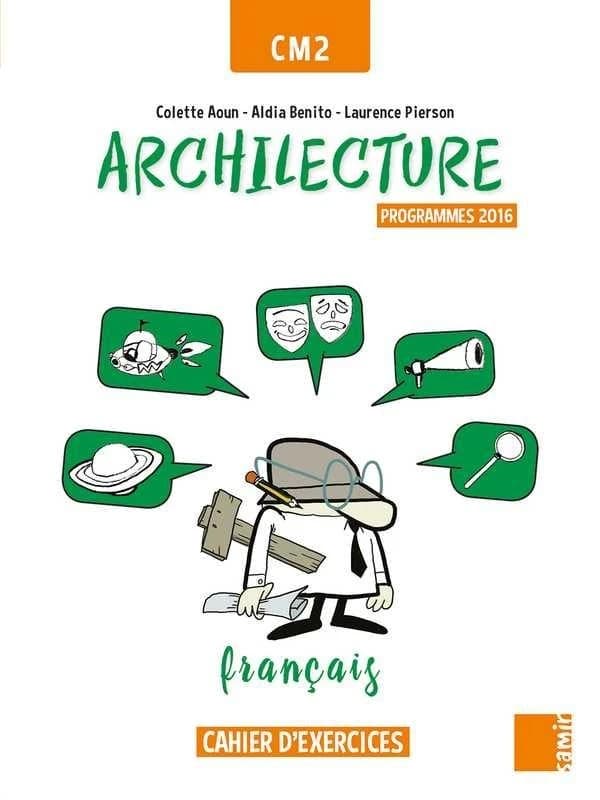 Français CM2 Archilecture : Cahier d'exercices, Programme 2016