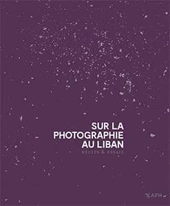 Sur la photographie au Liban : récits & essais