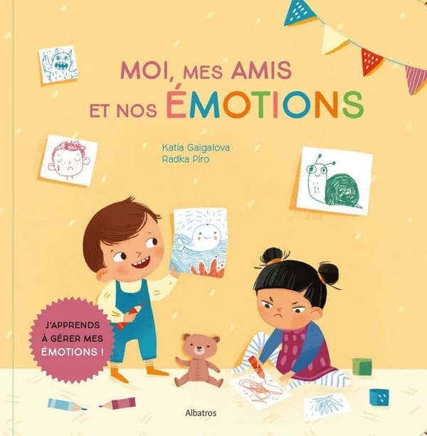 Moi, mes amis et nos émotions : j'apprends à gérer mes émotions!