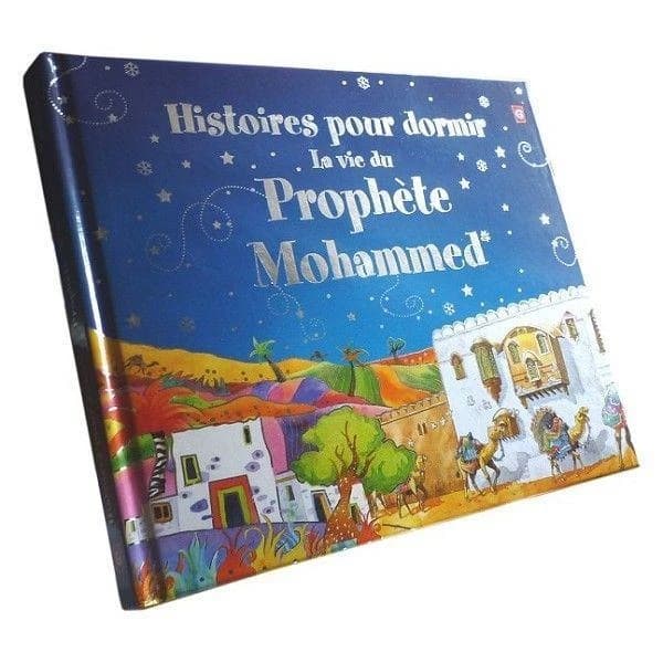 Histoires pour dormir  ; la vie du prophète Mohammed