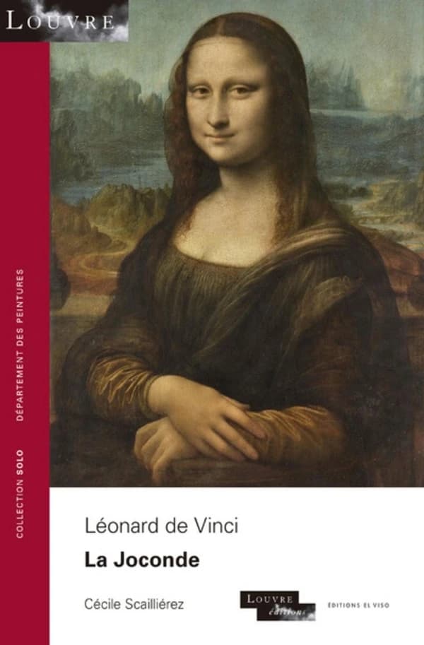 Léonard de Vinci : "La Joconde" (Éd. mise à jour) [Musée du Louvre], Département des peintures ; [rédigé par] Cécile Scailliérez,...