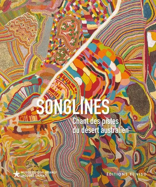 Songlines : chant des pistes du désert australien : [exposition, Paris, musée du quai Branly-Jacques Chirac, du 4 avril au 2 juillet 2023]