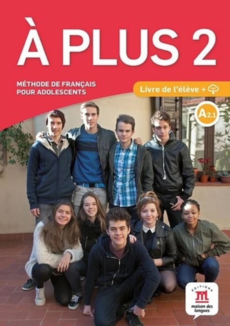 À plus. 2 : A2.1 : méthode de français pour adolescents