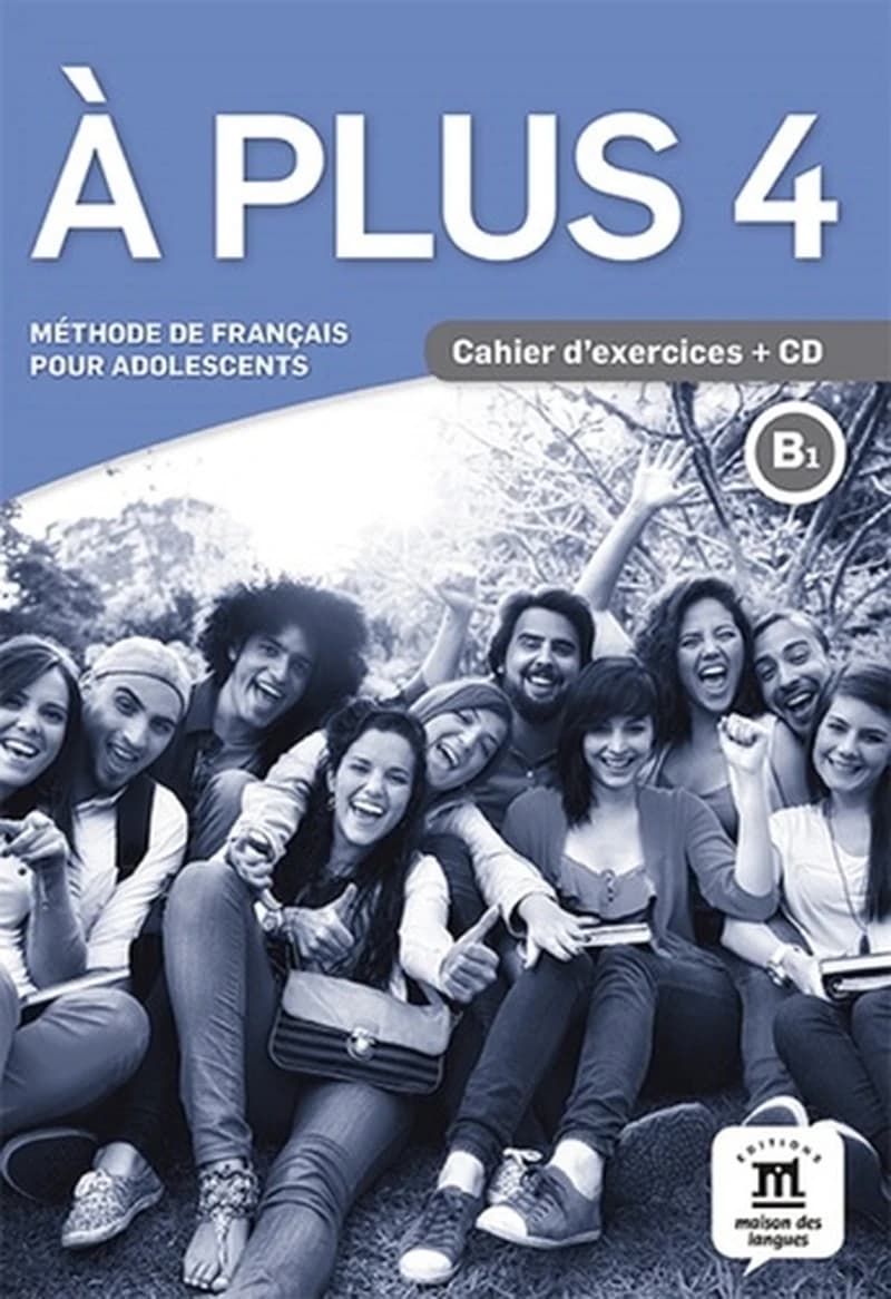 À plus. 4 : B1 : méthode de français pour adolescents