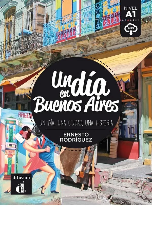 Un día en Buenos Aires : un día, una ciudad, una historia : [nivel A1]