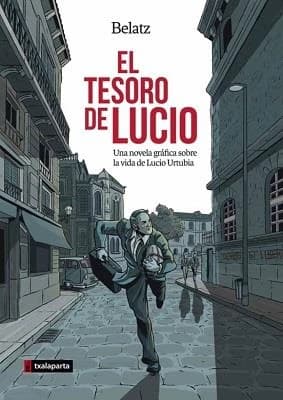 El tesoro del Lucio : una novela gráfica sobre la vida de Lucio Urtubia (2a edición) Belatz