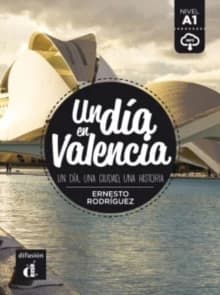 Un día en Valencia : un día, una ciudad, una historia : [nivel A1]