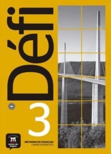 Défi. 3 : méthode de français : B1. cahier d'exercices