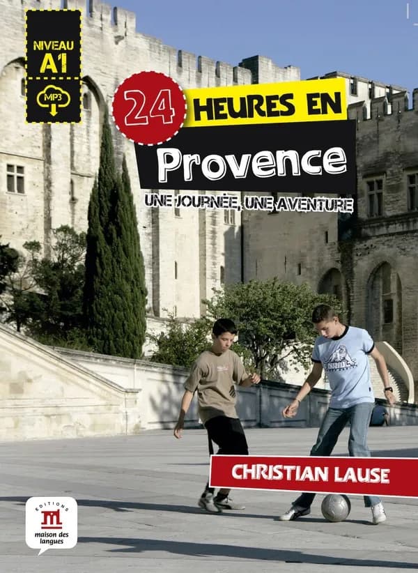 24 heures en Provence : une journée, une aventure : [niveau A1]