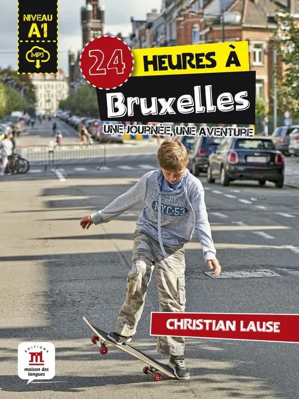 24 heures à Bruxelles : une journée, une aventure : [niveau A1]
