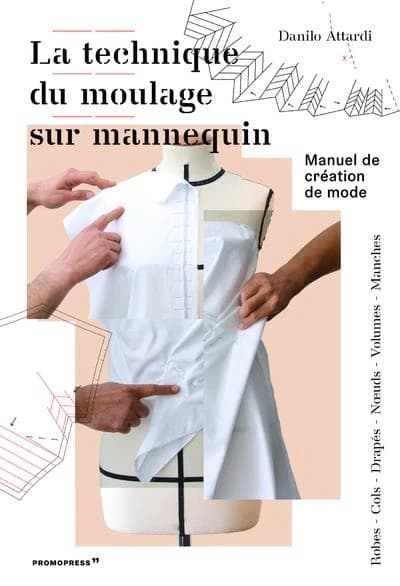 La technique du moulage sur mannequin ; manuel de création de mode