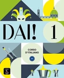 DAI! 1 : A1 Corso d'italiano : [livre de l'élève et cahier d'exercices]