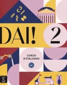 DAI! 2 : A2 Corso d'italiano