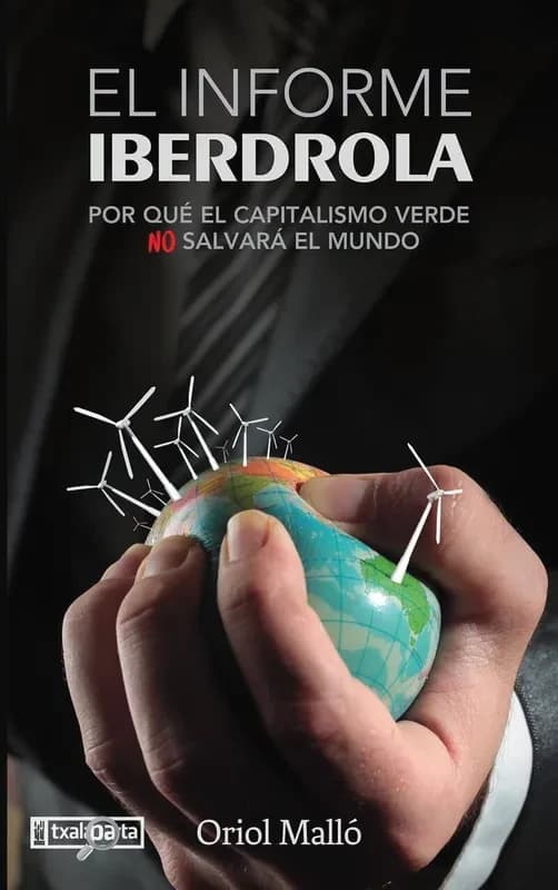 El informe Iberdrola : por qué el capitalismo verde no salvará el mundo