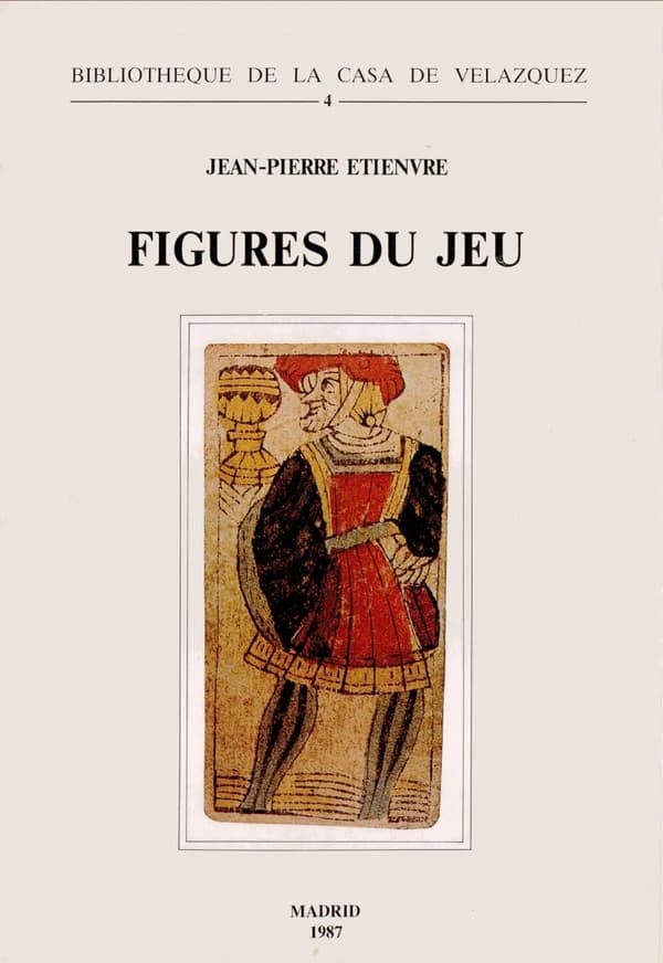 Figures du jeu : études lexico-sémantiques sur le jeu de cartes en Espagne : XVIe-XVIIIe siècle