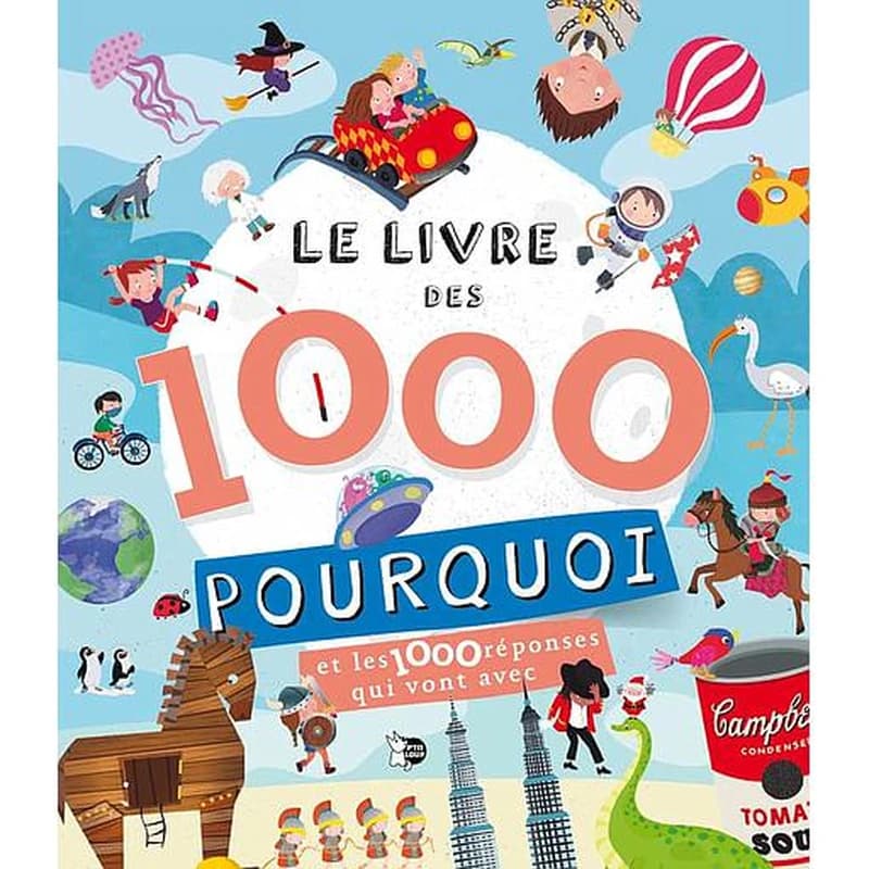Le livre des 1000 pourquoi : Et les 1000 réponses qui vont avec