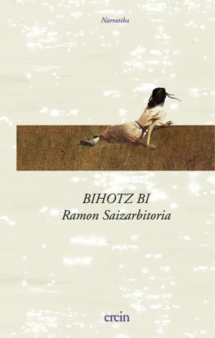 Bihotz bi : gerrako kronikak (Ed. zuzendu eta eguneratua) Ramon Saizarbitoria