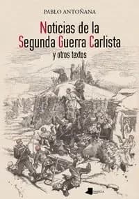 Noticias de la segunda guerra carlista y otros textos