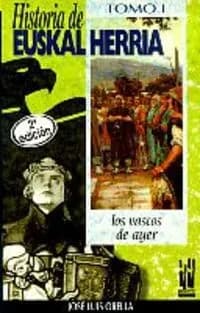 Historia de Euskal Herria. Tomo I, Los Vascos de ayer (2a ed.) José Luis Orella