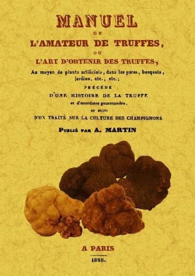 Manuel de l'amateur de truffes ou l'art d'obteneir des truffes