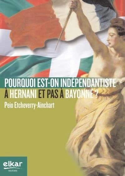 Pourquoi est-on indépendantiste à Hernani et pas à Bayonne ? : essai sur une double asymétrie basque