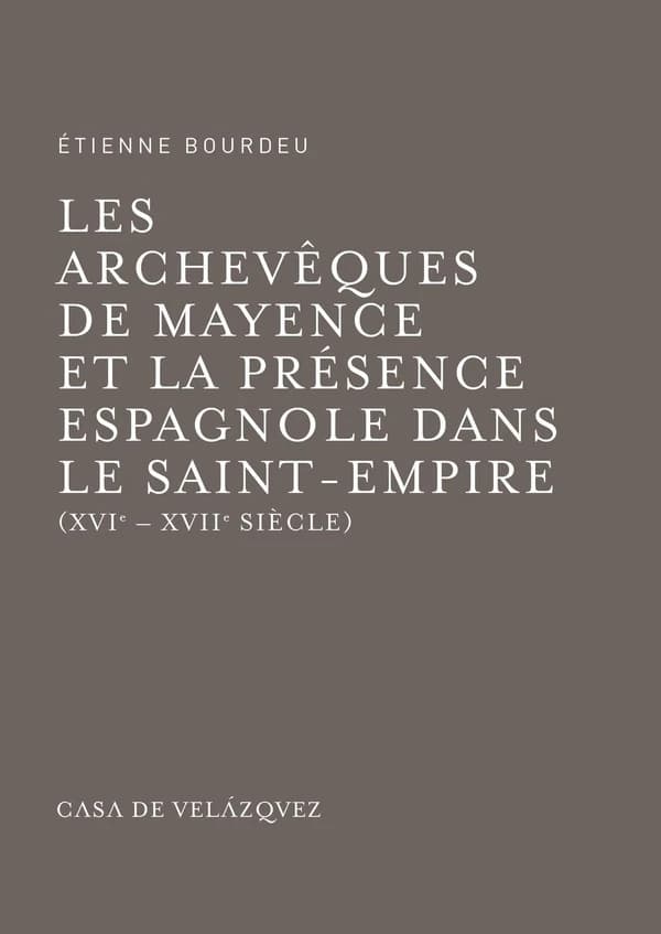 Les archevêques de Mayence et la présence espagnole dans le Saint-Empire : XVIe-XVIIe siècle