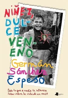 Niñez, dulce veneno : Todo lo que a nadie le interesa saber sobre la vida de un necio