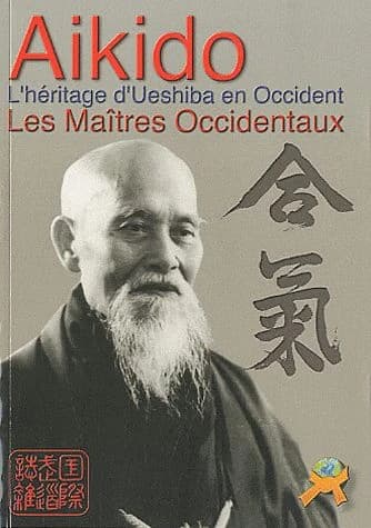 Aikido ; l'héritage d'Ueshiba en Occident ; les maîtres occidentaux