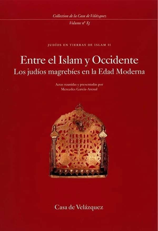 Entre el Islam y Occidente : los judíos magrebíes en la edad moderna, seminario celebrado en la Casa de Velázquez, 16-17 de noviembre de 1998