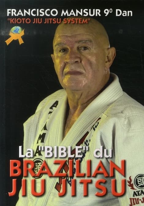 La bible du Brazilian jiu jitsu ([Éd. française]) Francisco Mansur,... : Jūjutsu : 柔術