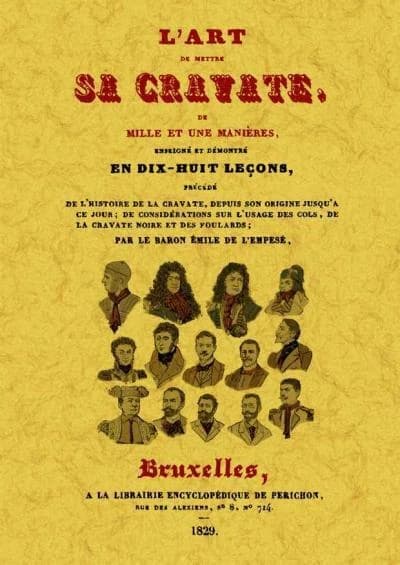 L'art de mettre sa cravate, de mille et une manières, enseigné et démontré en dix-huit leçons ...