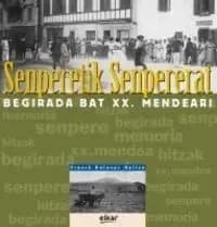 Senperetik Senpererat : begirada bat XX. mendeari
