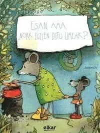 Esan, ama, nork egiten ditu umeak?