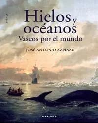 Hielos y océanos : vascos por el mundo