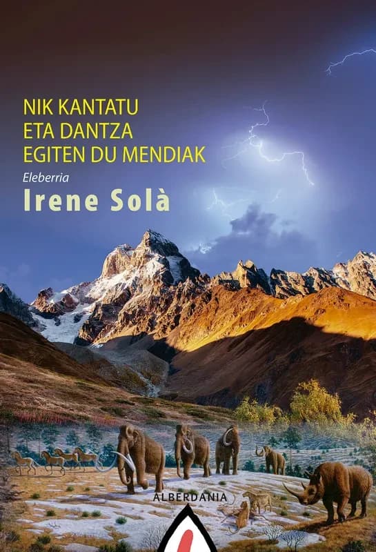Nik kantatu eta dantza egiten du mendiak