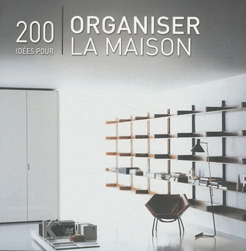 200 idées pour organiser la maison